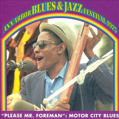 Please Mr. Foreman - Motor City Blues: Ann Arbor Blues & Jazz Festival 1973