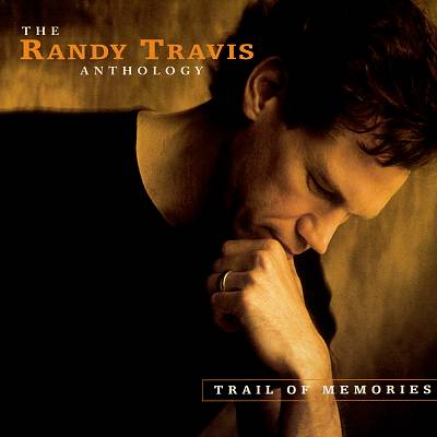 Trail of Memories: The Randy Travis Anthology