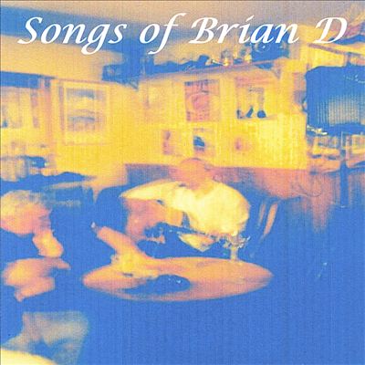 Songs of Brian D