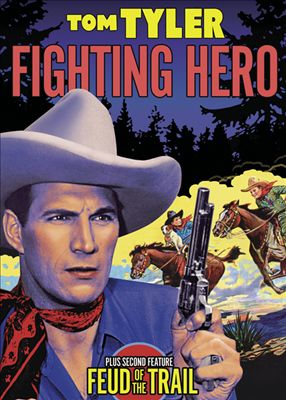 Tom Tyler Double Feature: Fighting Hero/Feud of the Trail