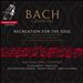 Recreation for the Soul: Bach Cantatas BWV 150, BWV 78, BWV 147