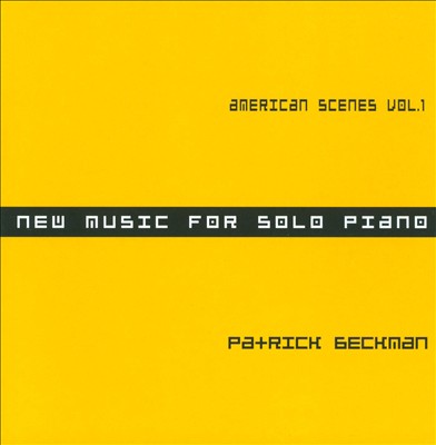 Patrick Beckman: American Scenes Vol. 1 - New Music for Solo Piano