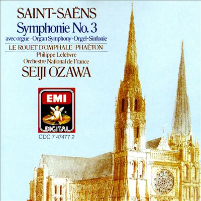 Saint-Saëns: Symphony No. 3 "Avec Orgue"; Le Rouet d'Omphale; Phaeton