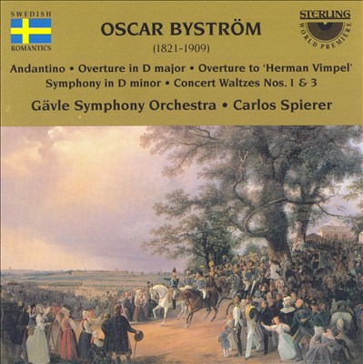 Oscar Byström: Andantino; Overture in D major; Overture to Herman Vimpel; Symphony in D minor; Concert Waltzes