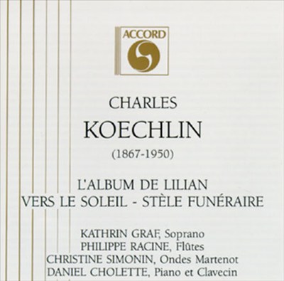 Charles Koechlin: L'Album De Lilian; Vers Le Soleil; Stèle Funéraire