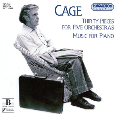 Cage: Thirty Pieces for Five Orchestras; Music for Piano
