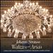 Johann Strauss: Waltzes and Arias