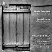 Hans Pfitzner: Cello Concerto; John Mayer: Praghanda; Ragamalas