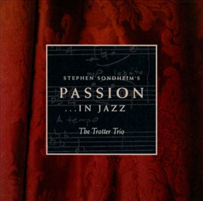 Stephen Sondheim's Passion...in Jazz