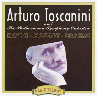 Arturo Toscanini conducts Haydn, Mozart & Brahms