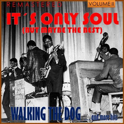 It's Only Soul (But Maybe the Best), Vol. 2 - Walking the Dog... and More Hits