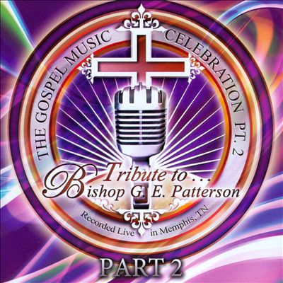 The Gospel Music Celebration, Pt. 2: Tribute To Bishop G.E. Patterson
