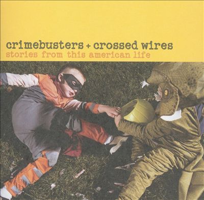Crimebusters and Crossed Wires: Stories of This American Life