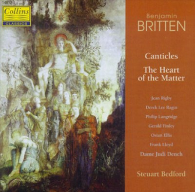 Britten: Canticles I-V; The Heart of the Matter