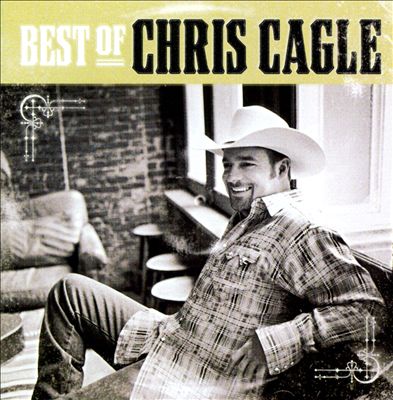 The Best of Chris Cagle