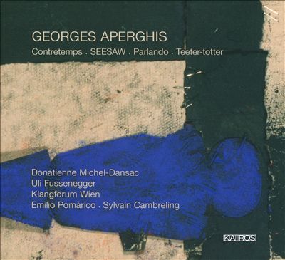 Georges Aperghis: Contretemps; SEESAW; Parlando;Teeter-totter