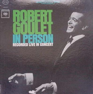 Robert Goulet in Person: Recorded Live in Concert