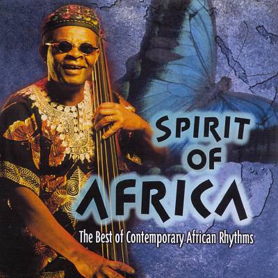 Spirit of Africa: The Best of Contemporary African Rhythms