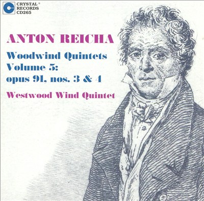 Anton Reicha: Woodwind Quintets Vol. 5: Opus 91, Nos. 3 & 4