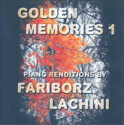 Golden Memories, Vol. 1: Piano Renditions by Fariborz Lachini