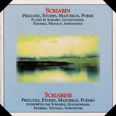 Alexandre Scriabin: Preludes, Etudes, Mazurkas & Poems