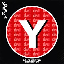 télécharger l'album Yonaka - Dont Wait Til Tomorrow