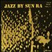 Jazz by Sun Ra, Vol. 1