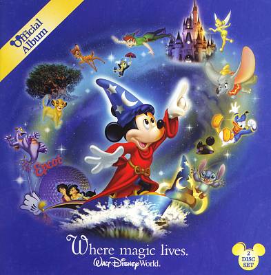 Walt Disney World Official Album Where Magic Lives