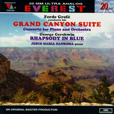 Ferde Grofé: Grand Canyon Suite & Concerto for Piano and Orchestra; Gershwin: Rhapsody in Blue