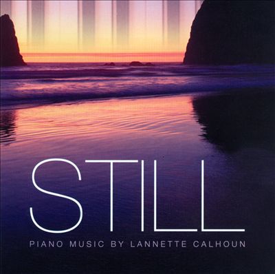 Still: Piano Music By Lannette Calhoun