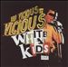 The Vicious White Kids: Live in Concert