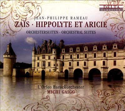 Jean-Philippe Rameau: Zaïs, Hippolyte et Aricie Orchestersuiten