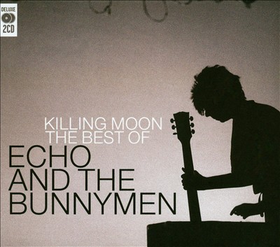 Killing Moon: The Best of Echo & the Bunnymen