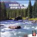 Relax with...Sounds of the River's Edge [Enhanced]