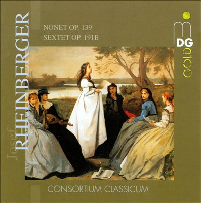 Josef Rheinberger: Nonet, Op. 139; Sextet, Op. 191b