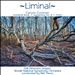 Liminal: Carson Cooman - Shoreline Rune, Symphony No. 4, Prism