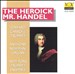 The Heroick Mr. Handel