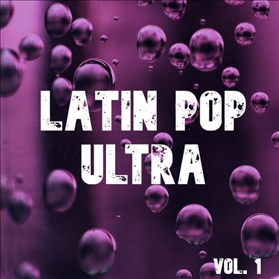 Latin Pop Ultra, Vol. 1