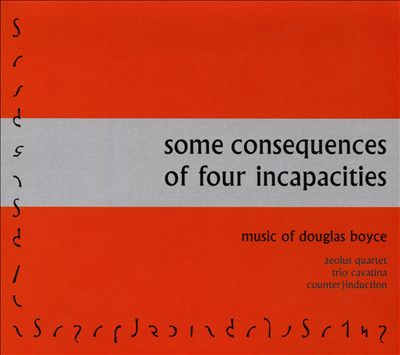 Some Consequences of Four Incapacities: Music of Douglas Boyce