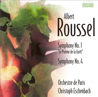 Albert Roussel: Symphonies Nos. 1 "Le Poème de la forêt" & 4