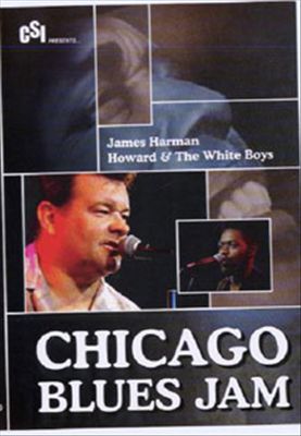 Chicago Blues Jam: James Harman/Howard & The White Boys