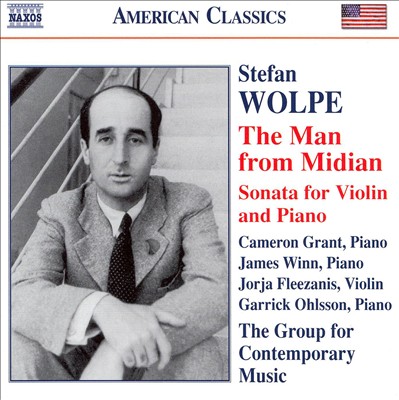 Stefan Wolpe: The Man from Midian; Sonata for violin & piano