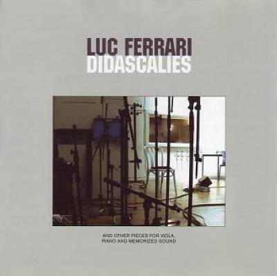 Luc Ferrari: Didascalies: And Other Pieces for Viola, Piano and Memorized Sound