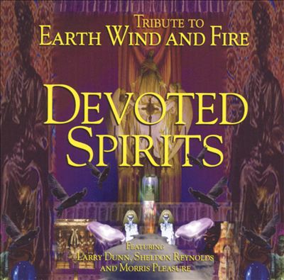 Devoted Spirits: A Tribute to Earth Wind and Fire