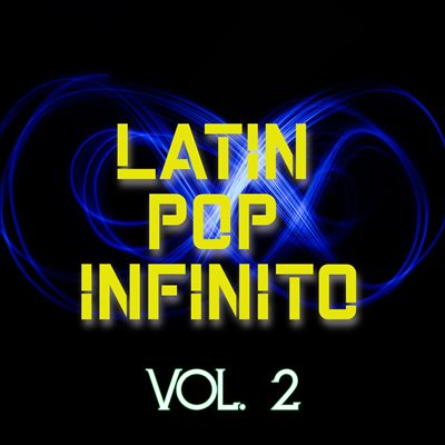 Latin Pop Infinito, Vol. 2