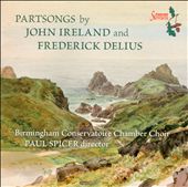 Frederick Delius, John Ireland: Partsongs
