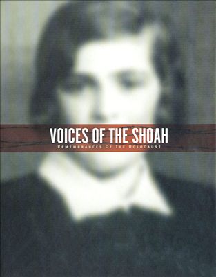 Voices of the Shoah: Remembrances of the Holocaust