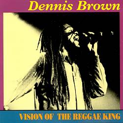 last ned album Dennis Brown - Vision Of The Reggae King