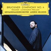 Bruckner: Symphony No. 4; Wagner: Lohengrin Prelude