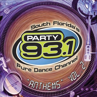 Party 93.1: South Florida's Pure Dance Channel, Vol. 2 - Anthems
